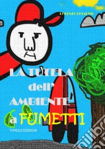 La tutela dell'ambiente a fumetti libro di Di Salvio Lorenzo