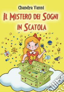 Il mistero dei sogni in scatola libro di Vanni Chandra