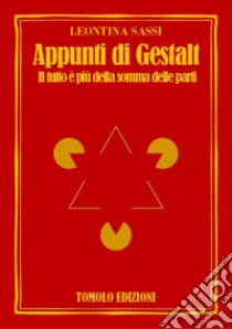 Appunti di Gestalt. Il tutto è più della somma delle parti libro di Sassi Leontina