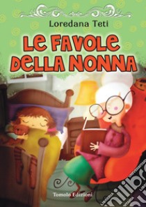 Le favole della nonna libro di Teti Loredana