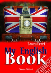 My English book. Ediz. per la scuola libro di Ferri Laura