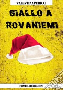 Giallo a Rovaniemi libro di Pericci Valentina