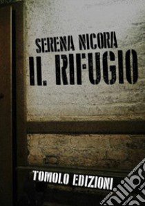 Il rifugio libro di Nicora Serena