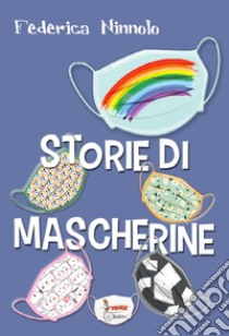 Storie di mascherine libro di Ninnolo Federica