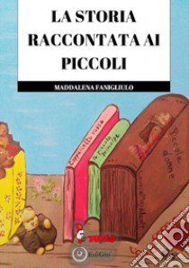 La storia raccontata ai piccoli libro di Fanigliulo Maddalena