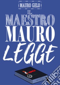 Il maestro Mauro legge libro di Gelo Mauro