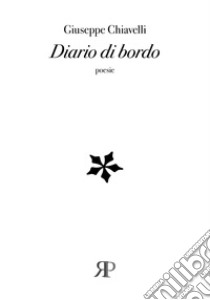 Diario di bordo libro di Chiavelli Giuseppe