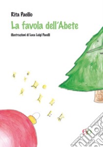 La favola dell'abete. Ediz. illustrata libro di Pacilio Rita