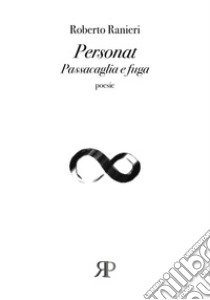 Personat. Passacaglia e fuga libro di Ranieri Roberto