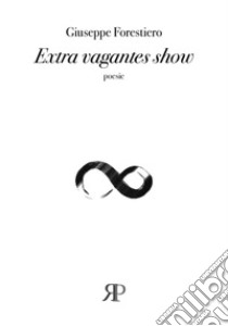 Extra vagantes show libro di Forestiero Giuseppe