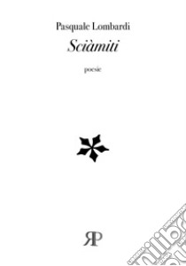 Sciàmiti libro di Lombardi Pasquale