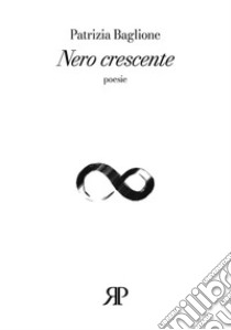 Nero crescente libro di Baglione Patrizia