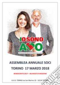 Io sono Avo. Rendiconto e bilancio di missione 2017. Assemblea annuale soci (Torino, 17 marzo 2017) libro