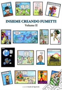 Insieme creando fumetti. Vol. 2 libro di De Figueiredo C. (cur.)