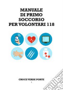 Manuale di primo soccorso per i volontari 118 libro