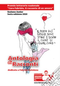 Antologia di racconti. Dedicata a Fabrizio Catalano libro