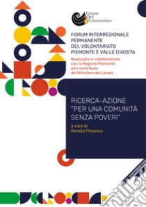 Ricerca-azione per una comunità senza poveri libro di Frisanco Renato