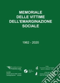 Memoriale delle vittime dell'emarginazione sociale. 1962-2020 libro