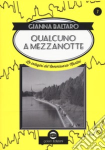 Qualcuno a mezzanotte. Le indagini del commissario Martini libro di Baltaro Gianna