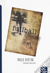 Fullball libro di Bertini Paolo