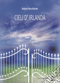 Cieli d'Irlanda libro di Bocchiardo Debora