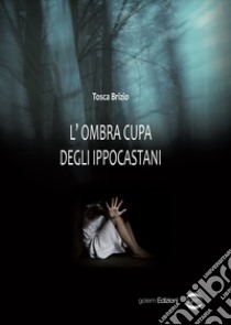 L'ombra cupa degli ippocastani libro di Brizio Tosca