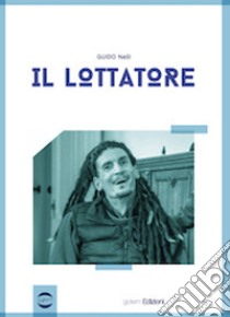 Il lottatore libro di Nasi Guido