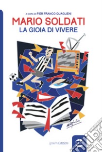 Mario Soldati. La gioia di vivere libro di Quaglieni P. F. (cur.)