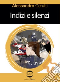 Indizi e silenzi libro di Cerutti Alessandro