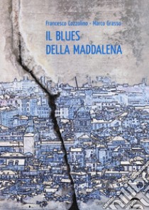 Il blues della Maddalena libro di Cozzolino Francesco; Grasso Marco