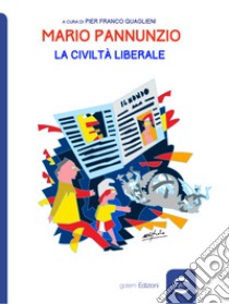 Mario Pannunzio. La civiltà liberale libro di Quaglieni P. F. (cur.)