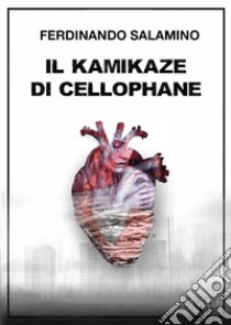 Il kamikaze di cellophane libro di Salamino Ferdinando