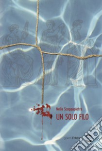 Un solo filo libro di Scoppapietra Nella