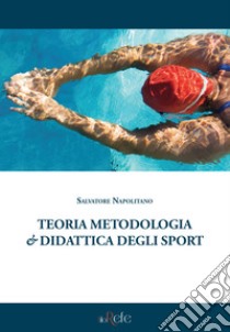 Teoria metodologia & didattica degli sport libro di Napolitano Salvatore