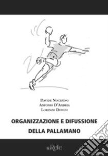 Organizzazione e diffusione della pallamano libro di Nocerino Davide; D'Andria Antonio; Donini Lorenzo