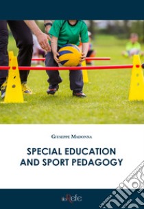 Special education and sport pedagogy libro di Madonna Giuseppe