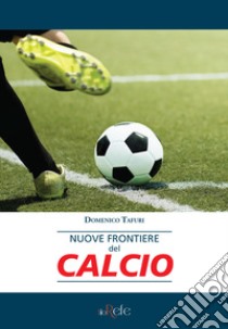 Nuove frontiere del calcio libro di Tafuri Domenico