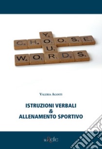 Istruzioni verbali & allenamento sportivo libro di Agosti Valeria