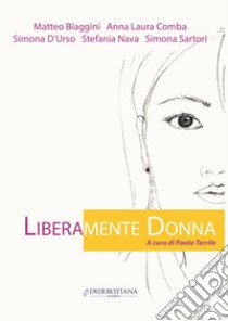 Liberamente donna libro di Biaggini Matteo; Comba Anna L.; D'Urso Simona