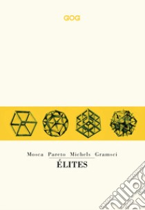 Élites libro di Mosca Gaetano; Pareto Vilfredo; Michels Robert; Vitelli L. (cur.)