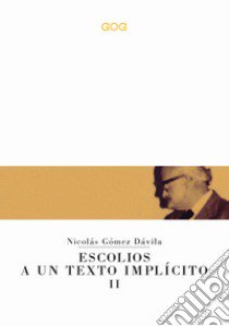 Escolios a un texto implícito. Ediz. italiana. Vol. 2 libro di Gómez Dávila Nicolás