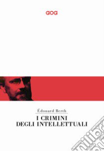 I crimini degli intellettuali libro di Berth Édouard