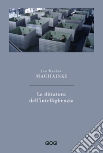 La dittatura dell'intellighenzia libro di Machajski Jan Waclaw