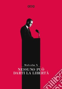 Nessuno può darti la libertà libro di Malcolm X