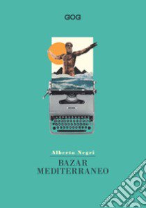 Bazar mediterraneo libro di Negri Alberto