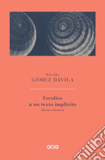 Escolios a un texto implicito. Nuevos e sucesivos. Ediz. italiana libro di Gómez Dávila Nicolás