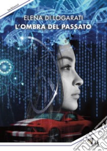 L'ombra del passato libro di Di Logarati Elena