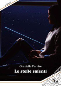 Le stelle salenti. Nuova ediz. libro di Ferrise Graziella