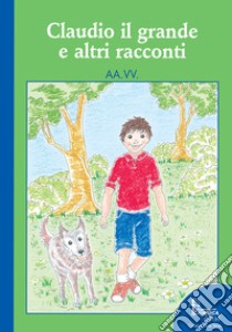 Claudio il grande e altri racconti libro