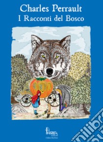 I racconti del bosco libro di Perrault Charles